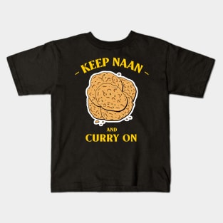 Keep Naan And Curry On Kids T-Shirt